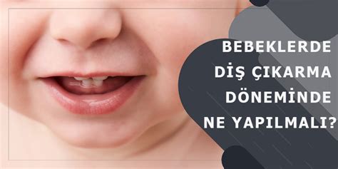 bebeklerde diş çıkarma döneminde ishal